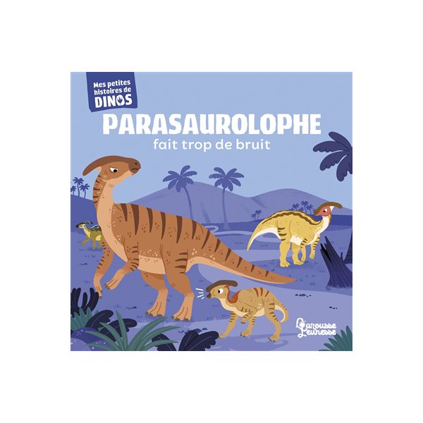 Parasaurolophe fait trop de bruit