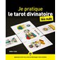 Je pratique le tarot divinatoire pour les nuls : apprenez à tirer les cartes et à développer votre intuition