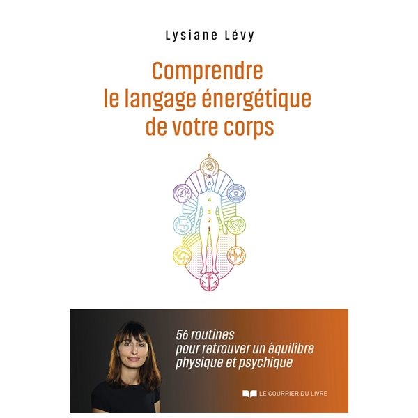 Comprendre le langage énergétique de votre corps : 56 routines pour retrouver un équilibre physique et psychique