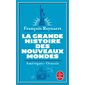 La grande histoire des nouveaux mondes