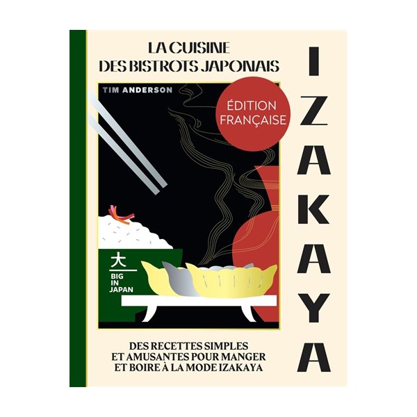 Izakaya : la cuisine des bistrots japonais : des recettes simples et amusantes pour manger et boire à la mode izakaya