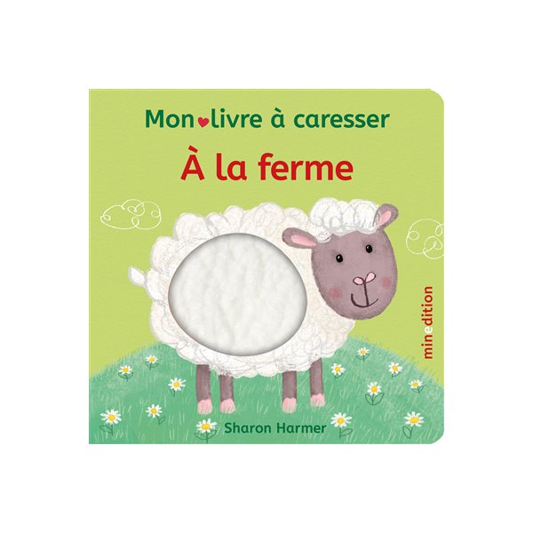 A la ferme : mon livre à caresser