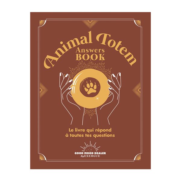Animal totem answers book : le livre qui répond à toutes tes questions