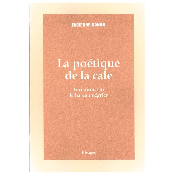 La poétique de la cale : variations sur le bateau négrier