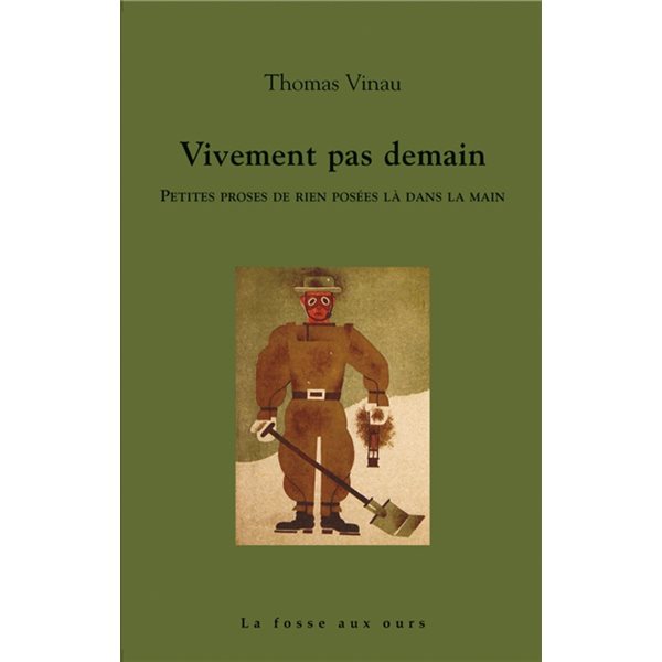 Vivement pas demain : petites proses de rien posées là dans la main