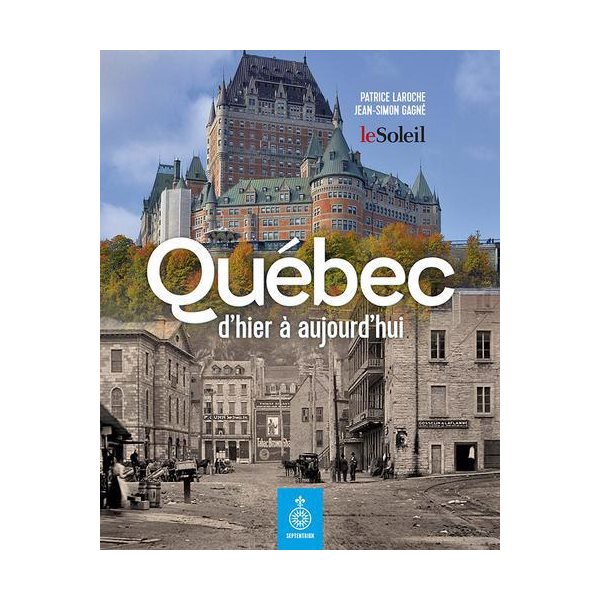 Québec, d'hier à aujourd'hui