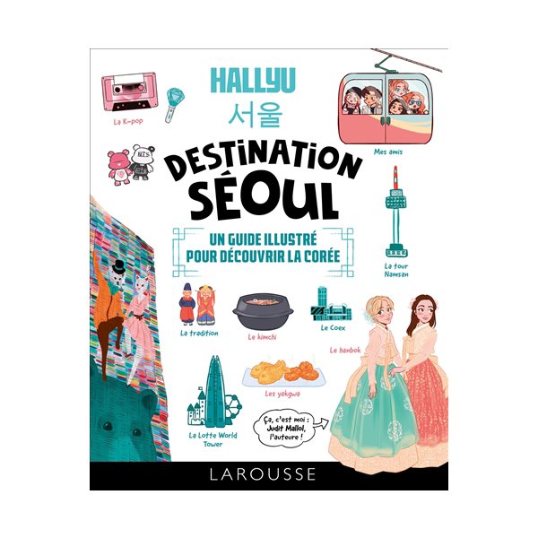 Hallyu, destination Séoul : un guide illustré pour découvrir la Corée