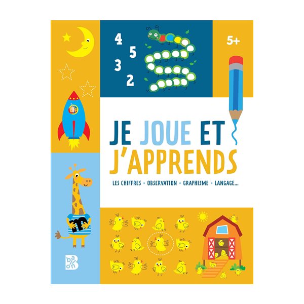 Je joue et j'apprends 5 + : les chiffres, observation, graphisme, langage...