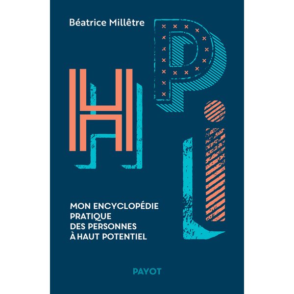 HPI : mon encyclopédie pratique des personnes à haut potentiel