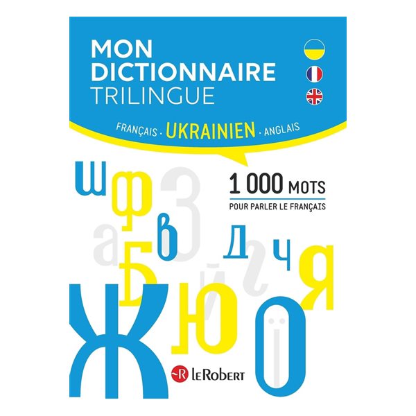 Mon dictionnaire trilingue français, ukrainien, anglais : 1.000 mots pour parler le français