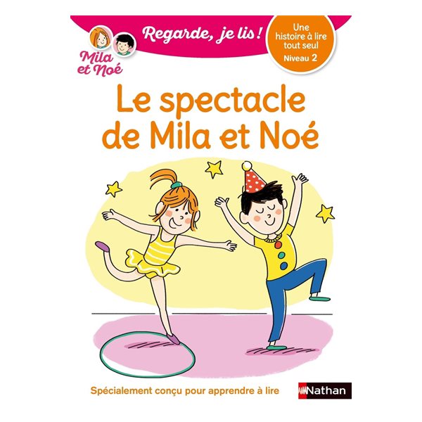 Le spectacle de Mila et Noé : une histoire à lire tout seul, niveau 2