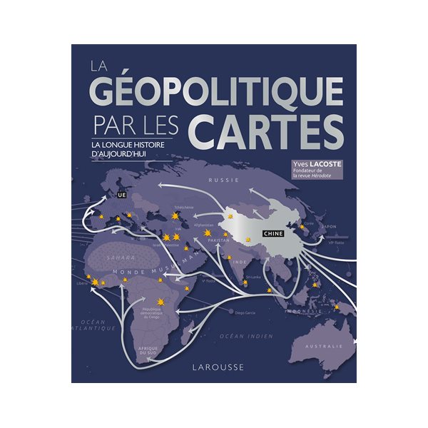 La géopolitique par les cartes : la longue histoire d'aujourd'hui