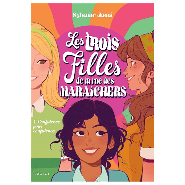 Confidence pour confidence, Tome 1, Les trois filles de la rue des Maraîchers