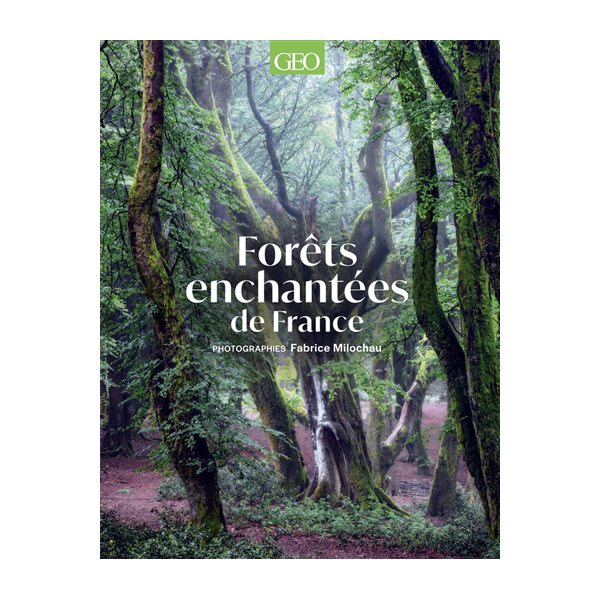 Géo collection. Forêts enchantées : la France hors les sentiers