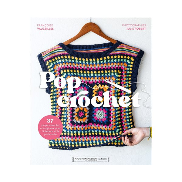 Pop crochet : 37 projets simples et originaux pour l'intérieur et la garde-robe