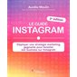 Le guide Instagram : déployer une stratégie marketing gagnante pour booster son business sur Instagram