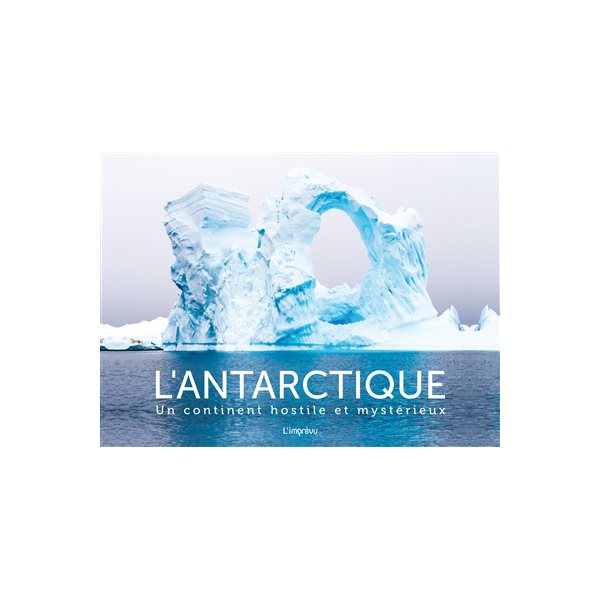 L'Antarctique : un continent hostile et mystérieux