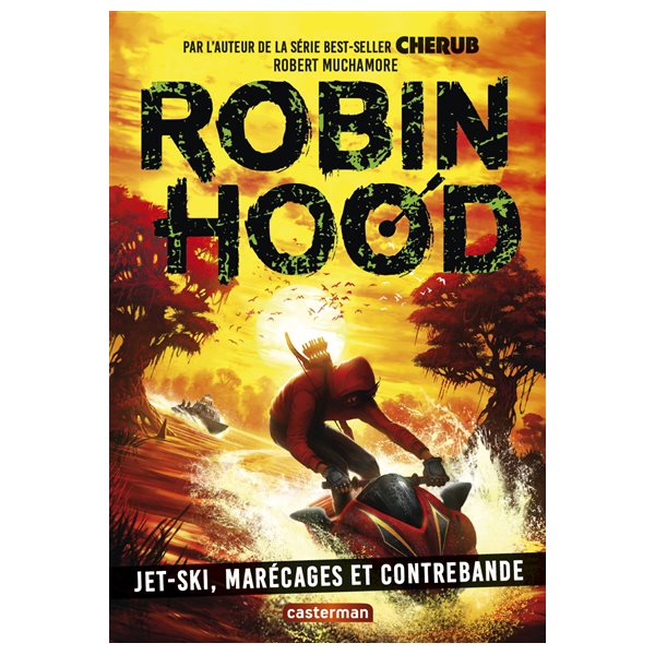 Jet-ski, marécages et contrebande,Tome 3, Robin Hood