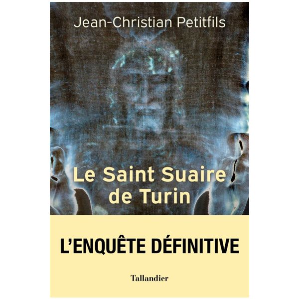 Le saint suaire de Turin : témoin de la Passion du Christ