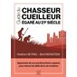 Guide du chasseur-cueilleur égaré au 21e siècle : apprendre de nos ancêtres Homo sapiens pour relever les défis de la vie moderne