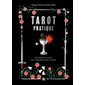Tarot pratique : guide facile et concret pour interpréter toutes les cartes
