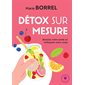 Détox sur mesure : boostez votre santé en nettoyant votre corps