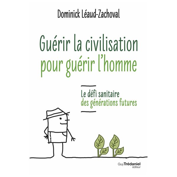 Guérir la civilisation pour guérir l'homme : le défi sanitaire des générations futures