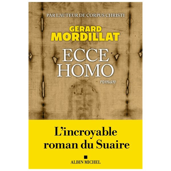 Ecce homo : le roman du suaire