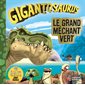 Le grand méchant vert : Gigantosaurus