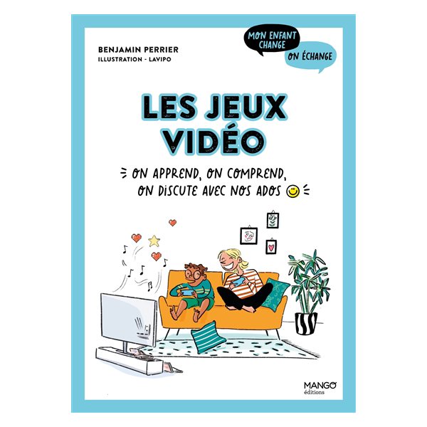 Les jeux vidéo : on apprend, on comprend, on discute avec nos ados