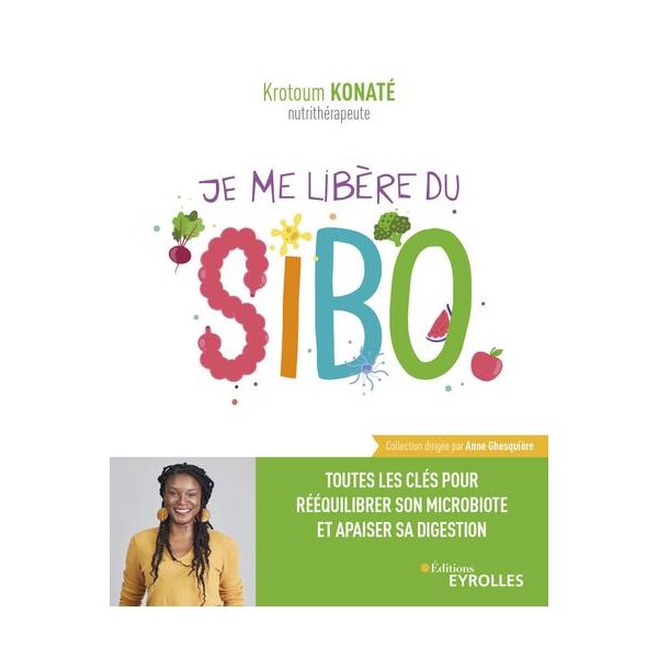 Je me libère du SIBO : toutes les clés pour rééquilibrer son microbiote et apaiser sa digestion