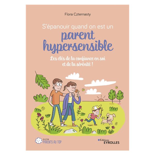 S'épanouir quand on est un parent hypersensible : les clés de la confiance en soi et de la sérénité !