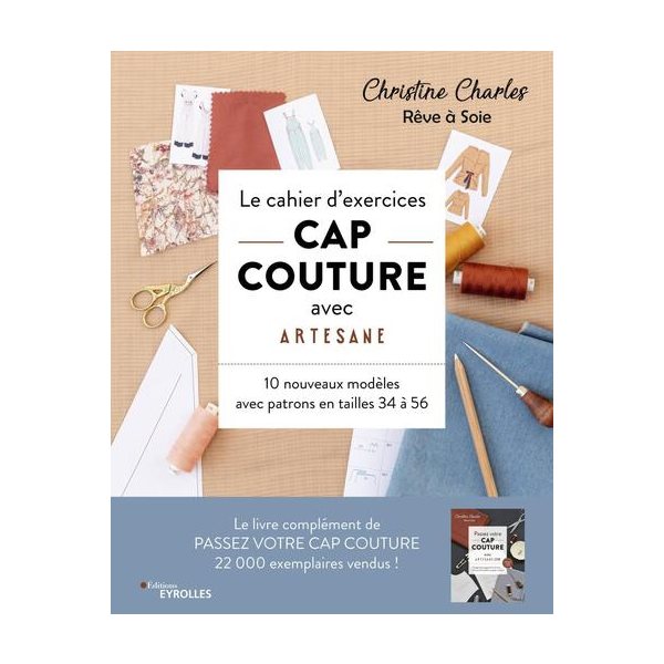 Le cahier d'exercices CAP couture avec Artesane : 10 nouveaux modèles avec patrons en tailles 34 à 56