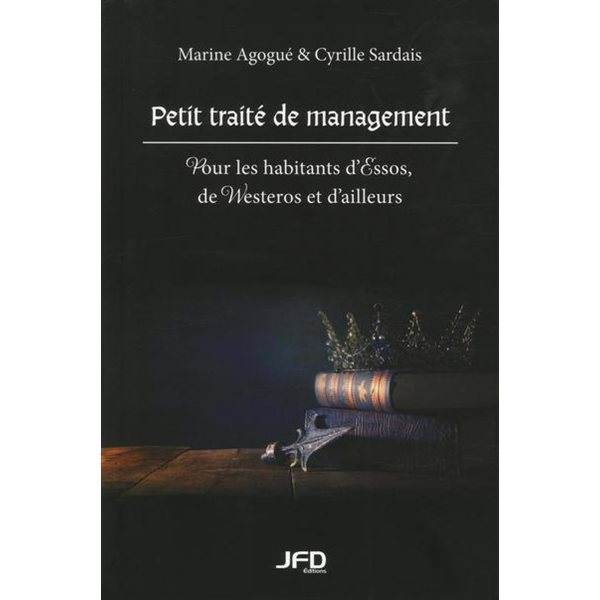 Petit traité de management : pour les habitants d'Essos, de Westeros et d'ailleurs