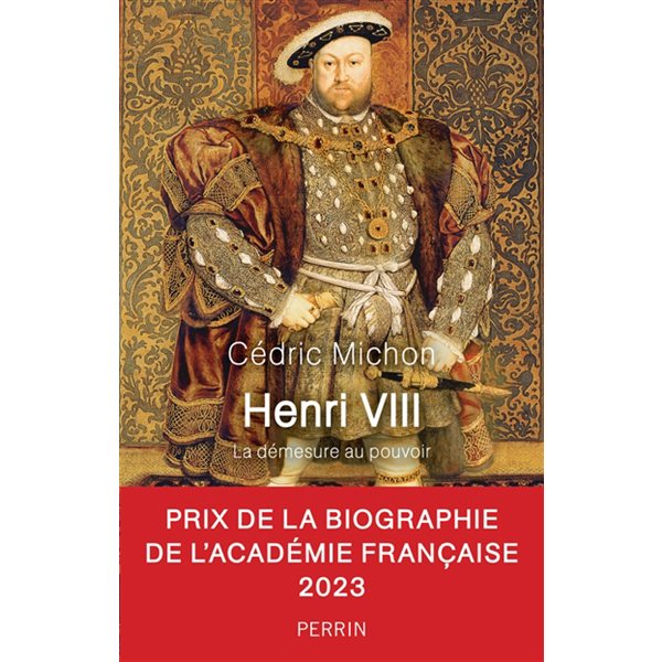 Henri VIII : la démesure au pouvoir