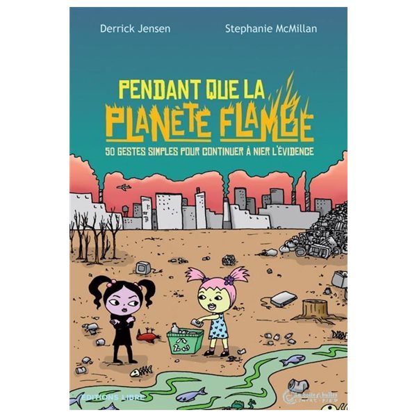 Pendant que la planète flambe : 50 gestes simples pour continuer à nier l'évidence
