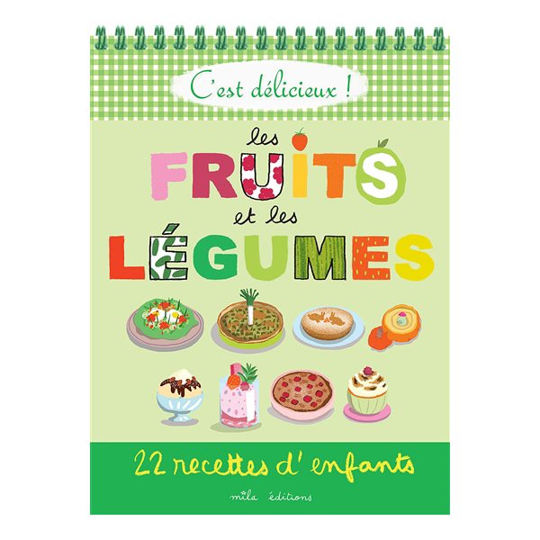 Les fruits et les légumes : 22 recettes d'enfants