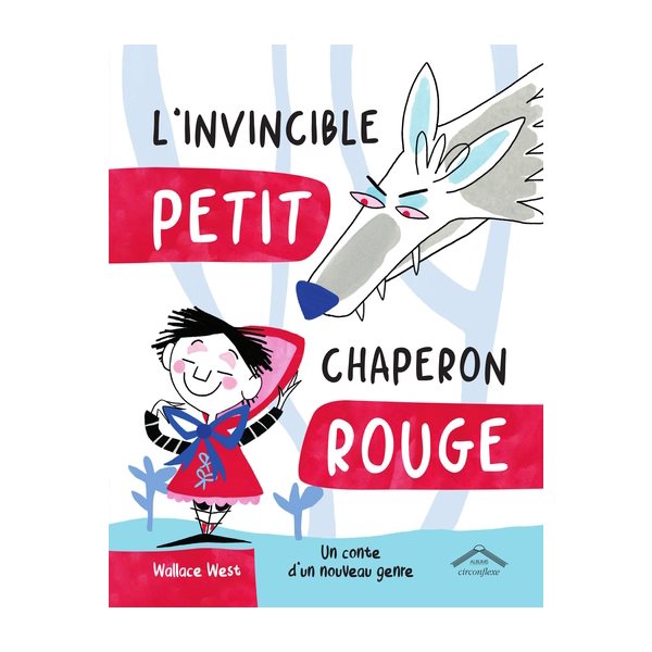 L'invincible Petit Chaperon rouge : un conte d'un nouveau genre