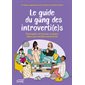 Le guide du gang des introverti(e)s : s'accepter et trouver sa place dans une société extravertie