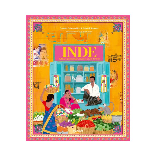 Inde : balades gourmandes, recettes et art de vivre