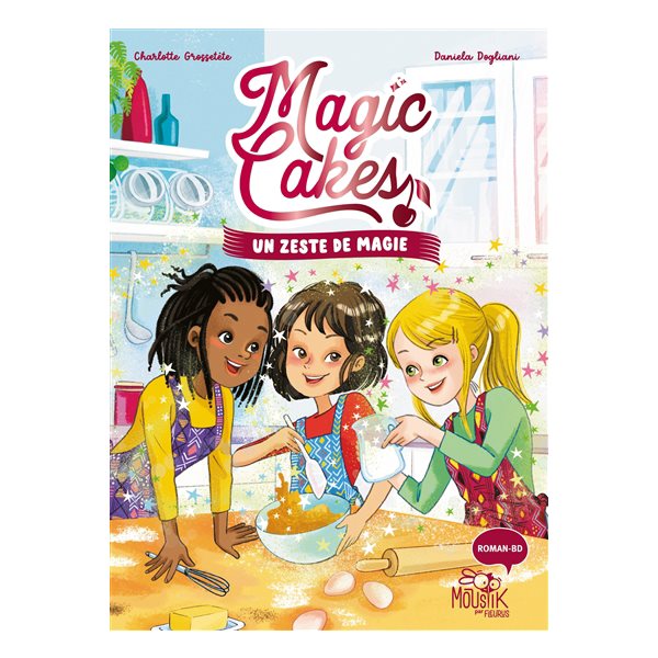 Un zeste de magie, Tome 1, Magic cakes