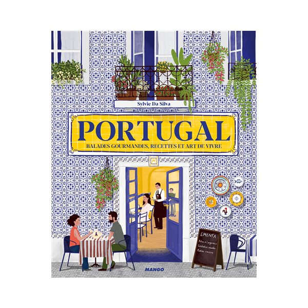 Portugal : balades gourmandes, recettes et art de vivre