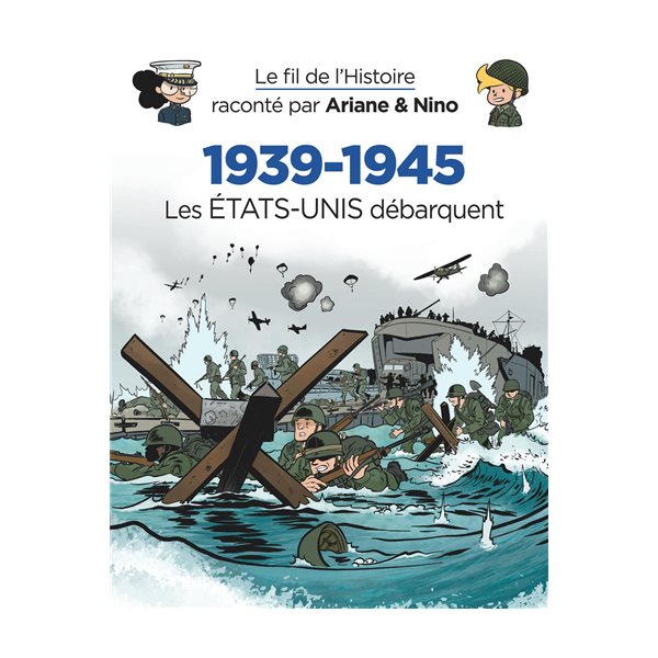 Les Etats-Unis débarquent, 1939-1945 T. 29,  Le fil de l'histoire raconté par Ariane & Nino