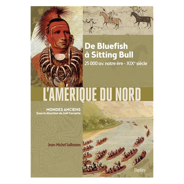 L'Amérique du Nord : de Bluefish à Sitting Bull : 25.000 av. notre ère-XIXe siècle