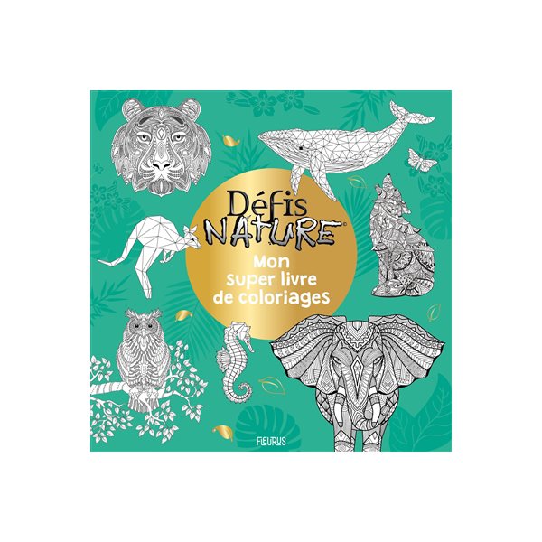 Défis nature : mon super livre de coloriages