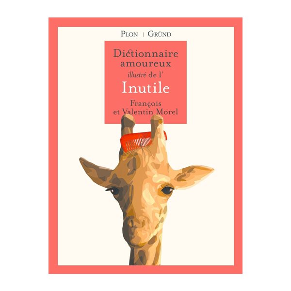 Dictionnaire amoureux illustré de l'inutile