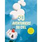 30 aventuriers du ciel : pour filles & garçons qui rêvent de voyager dans les airs