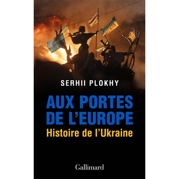 Aux portes de l'Europe : histoire de l'Ukraine