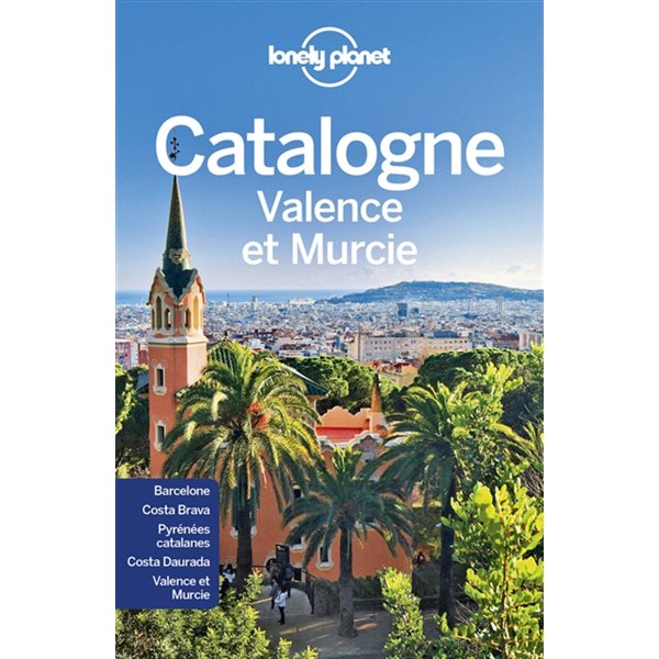 Catalogne, Valence et Murcie : Barcelone, Costa Brava, Pyrénées catalanes, Costa Daurada, Valence et Murcie