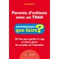 Parents d'enfants avec un TDAH : 30 clés pour garder le cap et mieux gérer les troubles de l'attention